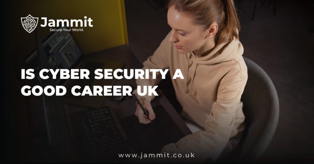 Is Cyber Security a Good Career UK